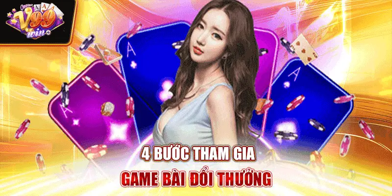 4 bước tham gia game bài đổi thưởng