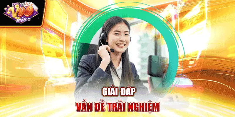 giai-dap-van-de-trai-nghiem-v99