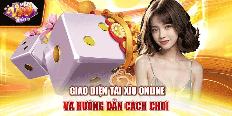 Giao diện Tài xỉu online và hướng dẫn cách chơi