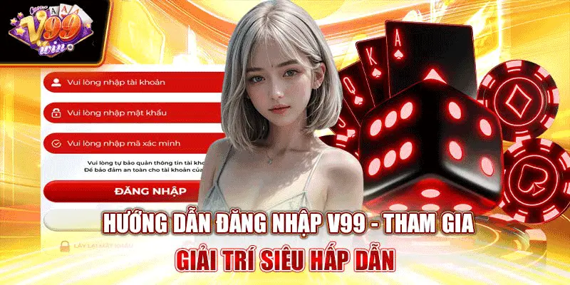 huong-dan-dang-nhap-v99-tham-gia-giai-tri-sieu-hap-dan