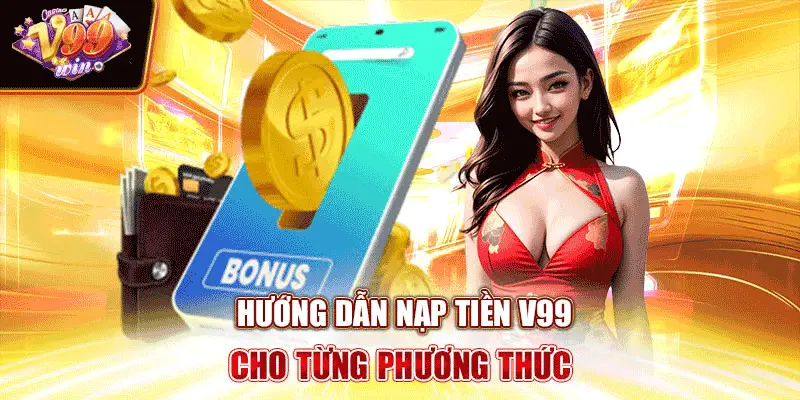 Hướng dẫn nạp tiền V99 cho từng phương thức