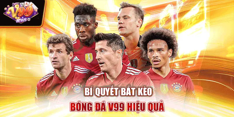 Bí quyết bắt kèo bóng đá V99 hiệu quả