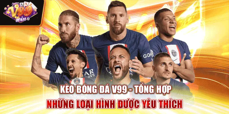 keo-bong-da-v99-tong-hop-nhung-loai-hinh-duoc-yeu-thich