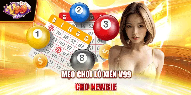 Mẹo chơi lô xiên V99 cho newbie