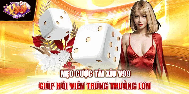 meo-cuoc-tai-xiu-v99-giup-hoi-vien-trung-thuong-lon