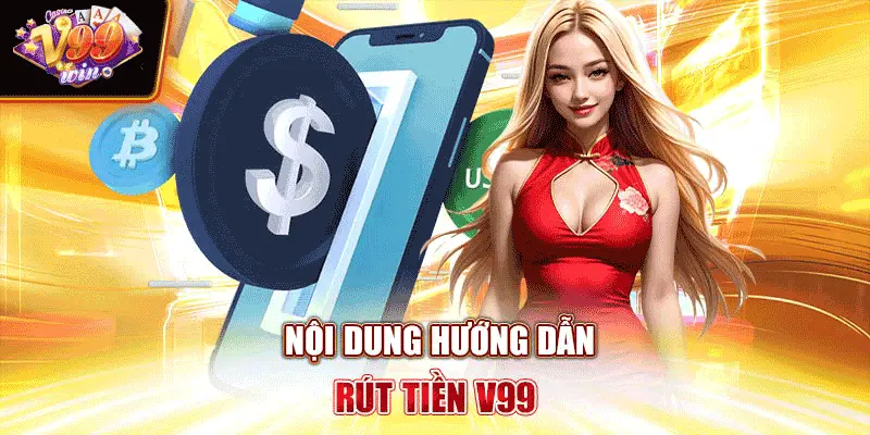 Nội dung hướng dẫn rút tiền V99