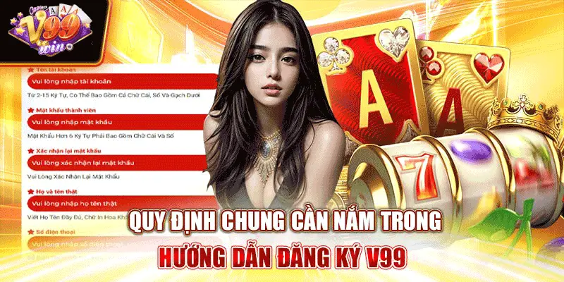 Quy định chung cần nắm trong hướng dẫn đăng ký V99