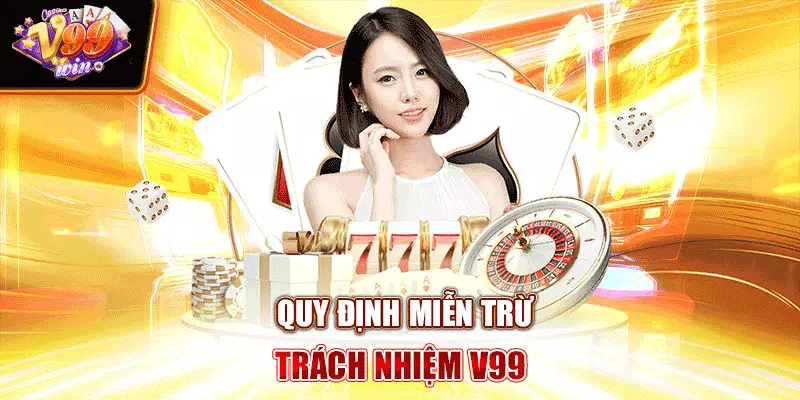 Quy định miễn trừ trách nhiệm V99