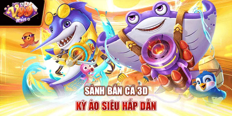 Sảnh bắn cá 3D kỳ ảo siêu hấp dẫn