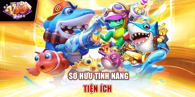 Sở hữu tính năng tiện ích