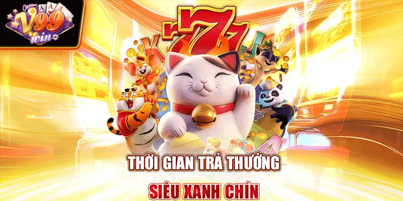 Thời gian trả thưởng siêu xanh chín