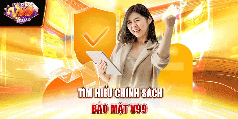 Tìm hiểu chính sách bảo mật V99