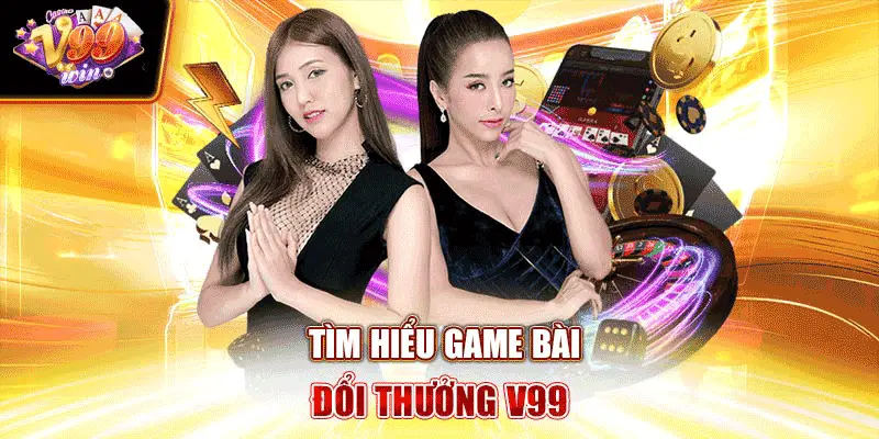 Tìm hiểu game bài đổi thưởng V99