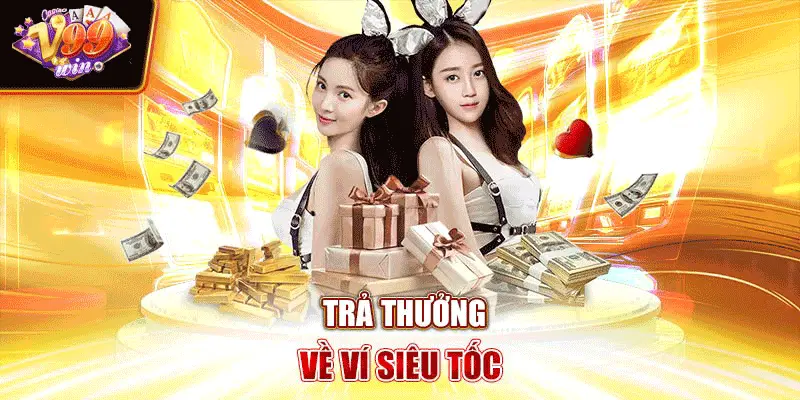 Trả thưởng về ví siêu tốc